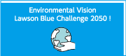 Environmental Vision Lawson Blue Challenge 2050 !